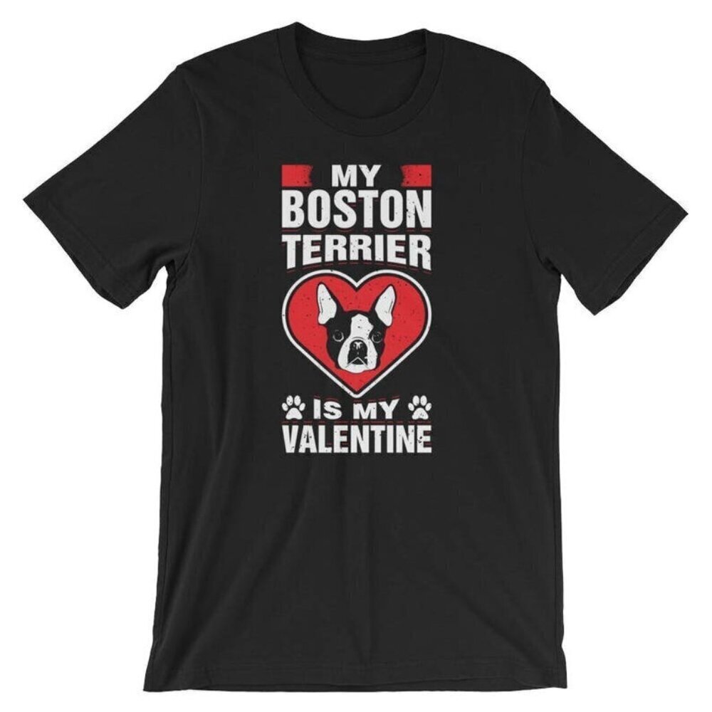 My Boston Terrier Is My Valentine Animal Cool Unisex Shirt